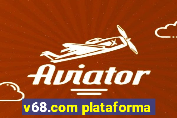 v68.com plataforma